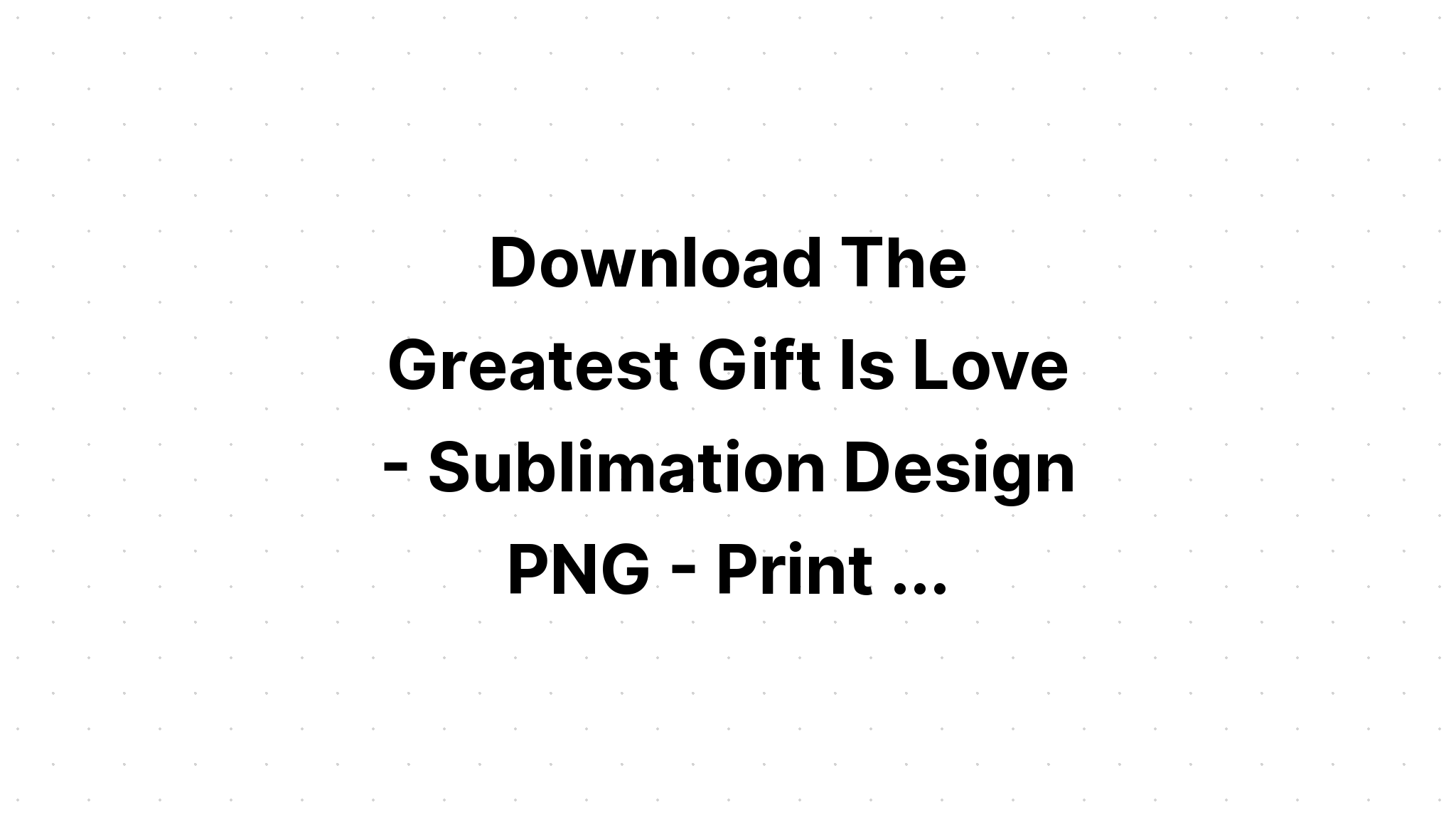 Download Love Sublimation SVG File